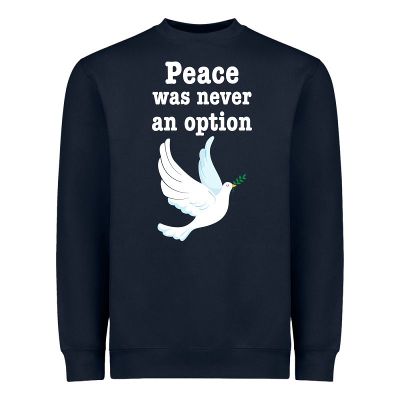 Peace Was Never An Option Heavyweight Sweatshirt by Bettercallsaul | Teevron