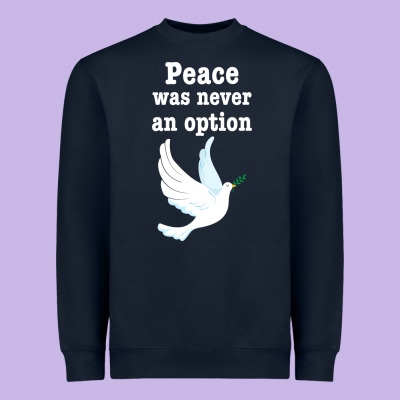 Peace Was Never An Option Heavyweight Sweatshirt Designed By Bettercallsaul