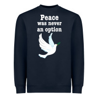 Navy Peace Was Never An Option Heavyweight Sweatshirt - Bettercallsaul