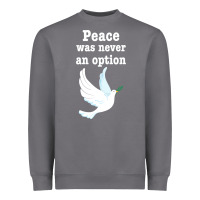 Storm Peace Was Never An Option Heavyweight Sweatshirt - Bettercallsaul