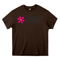 Chocolate Brown i may not know my flowers  t shirt Heavy Core Tee - SnappyArt
