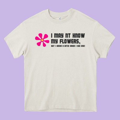 I May Not Know My Flowers  T Shirt Heavy Core Tee Designed By Snappyart