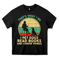 That What I Do I Pet Dogs Read Books And I Know Things T Shirt Heavy Core Tee | Teevron