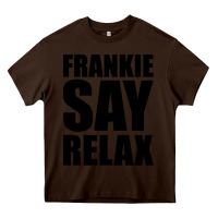 Chocolate Brown Frankie Say Relax Essential Heavy Core Tee - FloraArt