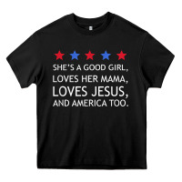 She's A Good Girl, She's Loves Her Mama, Loves Jesus T Shirt Heavy Core Tee | Teevron