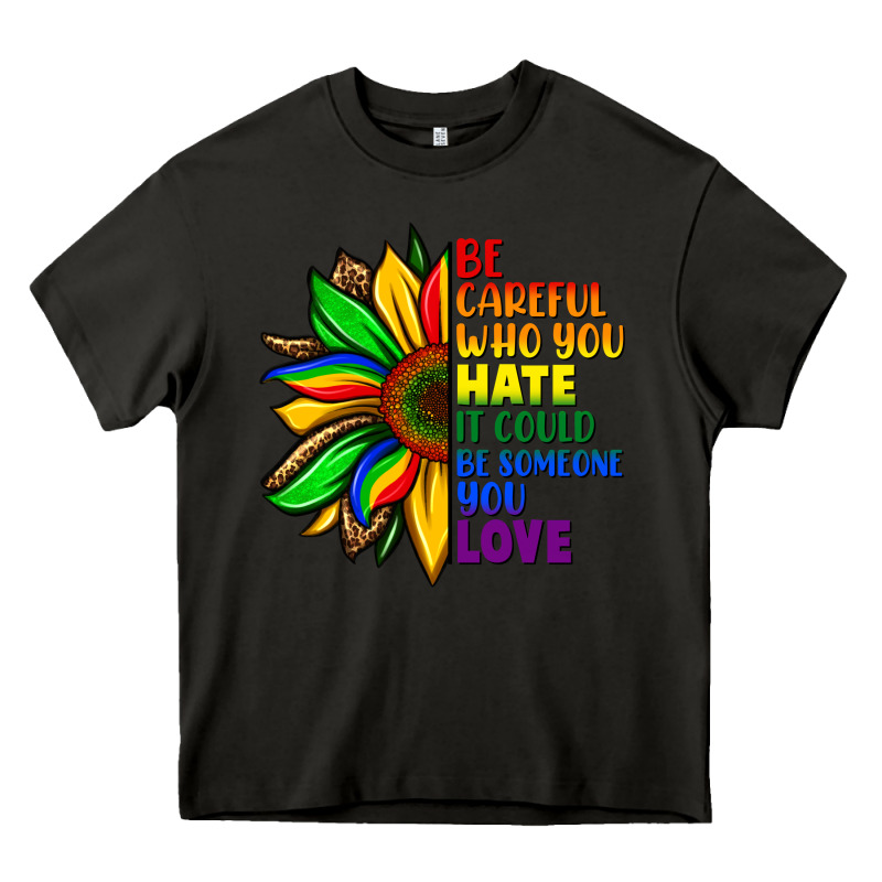 Be Careful Who You Hate It Could Be Someone You Heavy Core Tee by FaDigitalArtStudio | Teevron