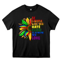 Black Be careful who you hate it could be someone you Heavy Core Tee - FaDigitalArtStudio