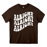 Chocolate Brown alright alright alright Heavy Core Tee - ArtMosaic