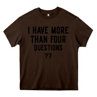 Chocolate Brown i have more than four questions Heavy Core Tee - ArtMosaic