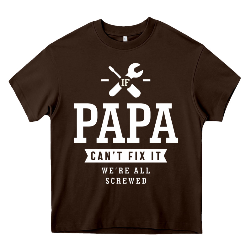 If Papa Can't Fix It We're All Screwed - Fathers Day Heavy Core Tee by ArtMosaic | Teevron