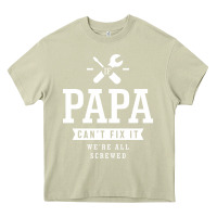Mossy If Papa Can't Fix It We're All Screwed - Fathers Day Heavy Core Tee - ArtMosaic
