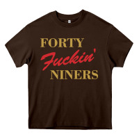 Chocolate Brown forty fvckin' niners Heavy Core Tee - ArtMosaic
