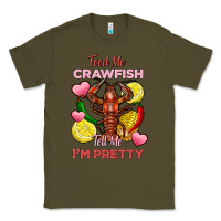 Feed Me Crawfish Tell Me Im Pretty Classic Tee | Teevron