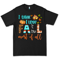 Black i think i love fall most of all Premium Tee - BundleAndBundleShop