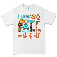 White i think i love fall most of all Premium Tee - BundleAndBundleShop