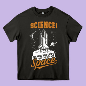 Science: Because You Can't Pray This Shit Into Space Heavy Core Tee Designed By Artisfamous