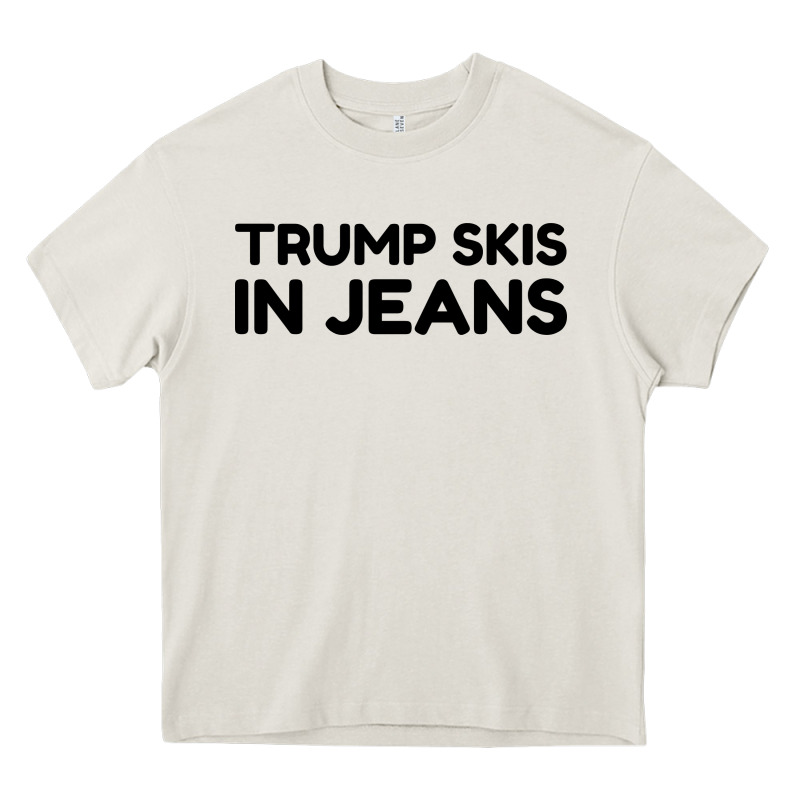 Trump Skis In Jeans Heavy Core Tee by artisFamous | Teevron