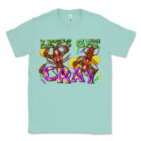 Seafoam Let's get cray Classic Tee - FaDigitalArtStudio