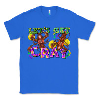 True Royal Let's get cray Classic Tee - FaDigitalArtStudio