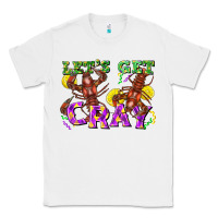 White Let's get cray Classic Tee - FaDigitalArtStudio