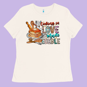 Cooking Is Love Made Edible Ladies Tee Designed By Cowhidedigitalart