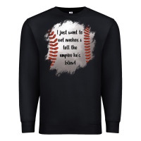 Black I Just Want To Eat Nachos and Tell The Umpire He's Blind Premium Sweatshirt - Jasminsmagicworld