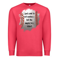 Cardinal I Just Want To Eat Nachos and Tell The Umpire He's Blind Premium Sweatshirt - Jasminsmagicworld