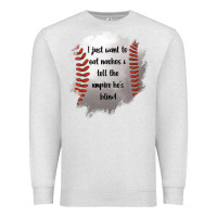 Oatmeal Heather I Just Want To Eat Nachos and Tell The Umpire He's Blind Premium Sweatshirt - Jasminsmagicworld