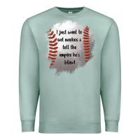 Seafoam I Just Want To Eat Nachos and Tell The Umpire He's Blind Premium Sweatshirt - Jasminsmagicworld