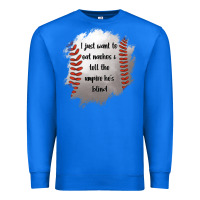 True Royal I Just Want To Eat Nachos and Tell The Umpire He's Blind Premium Sweatshirt - Jasminsmagicworld