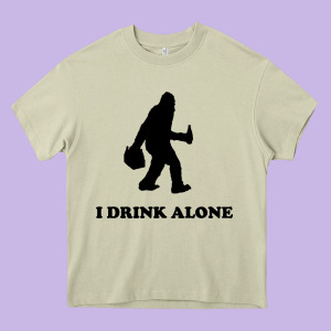 Bigfoot Sasquatch I Drink Alone Heavy Core Tee Designed By Artisfamous