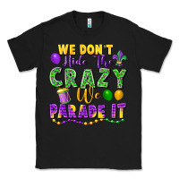 Black We don't hide the crazy we parade it Classic Tee - FaDigitalArtStudio