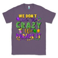 Lavender We don't hide the crazy we parade it Classic Tee - FaDigitalArtStudio
