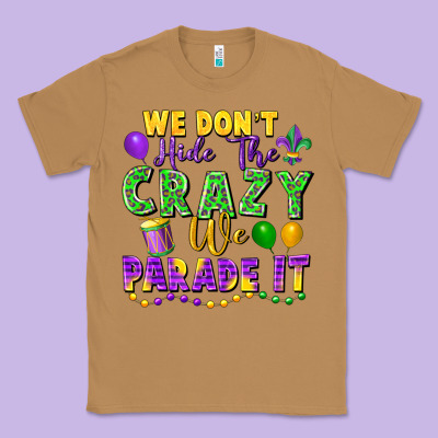 We Don't Hide The Crazy We Parade It Classic Tee Designed By Fadigitalartstudio