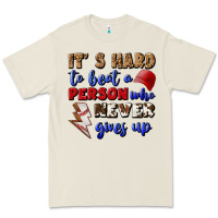 Bone It's Hard To Beat A Person Who Never Gives Up Premium Tee - BundleAndBundleShop