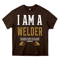 Chocolate Brown I Am A WELDER - WELDER Job Gift Funny Heavy Core Tee - artisFamous