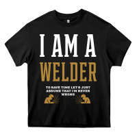 Black I Am A WELDER - WELDER Job Gift Funny Heavy Core Tee - artisFamous