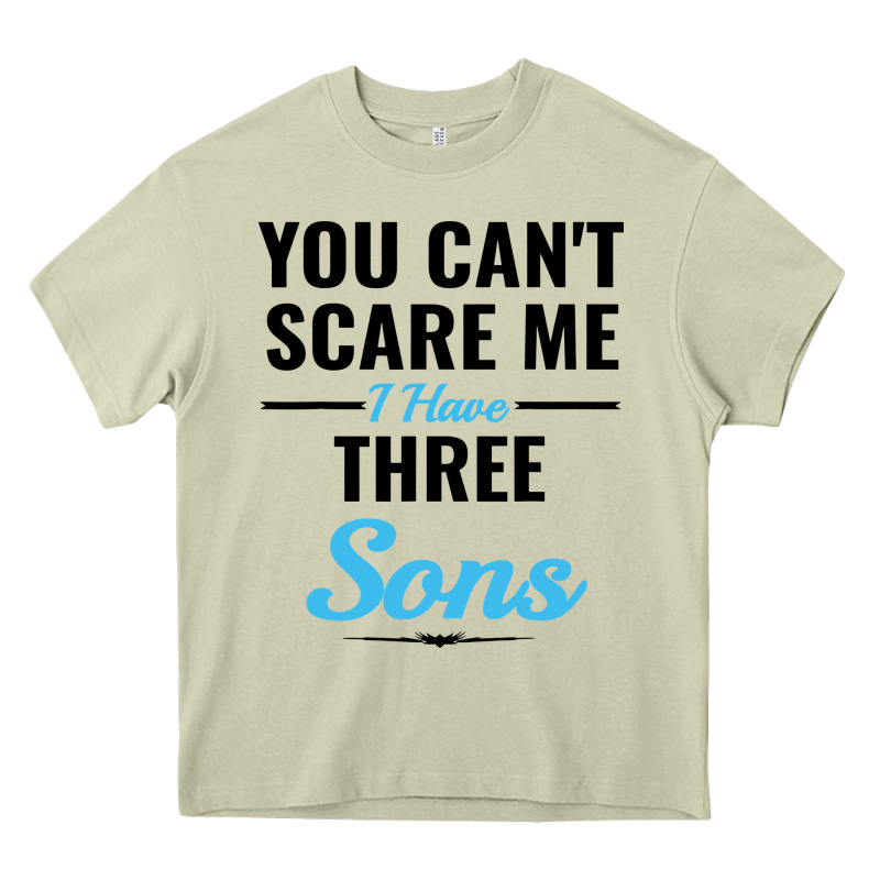 You Can't Scare Me I Have Three Sons Heavy Core Tee by artisFamous | Teevron