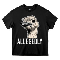 Letterkenny Allegedly Ostrich Funny Heavy Core Tee | Teevron