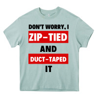 Don't Worry I Zip Tied And Duct Taped It Heavy Core Tee | Teevron