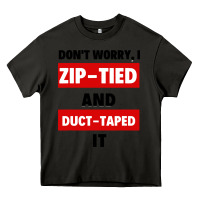 Asphalt don't worry i zip tied and duct taped it Heavy Core Tee - artisFamous