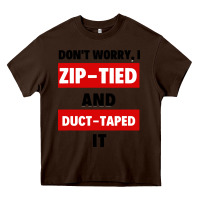 Chocolate Brown don't worry i zip tied and duct taped it Heavy Core Tee - artisFamous
