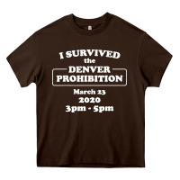 Chocolate Brown i survived denver prohibition 2020 Heavy Core Tee - artisFamous