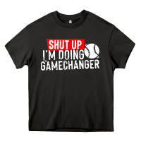 Asphalt shut up i'm doing game changer baseball Heavy Core Tee - artisFamous