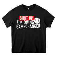 Black shut up i'm doing game changer baseball Heavy Core Tee - artisFamous