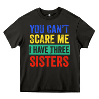 Asphalt you can't scare me i have three sisters funny brother Heavy Core Tee - artisFamous