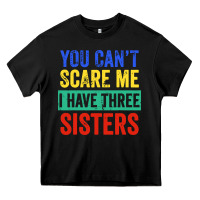 Black you can't scare me i have three sisters funny brother Heavy Core Tee - artisFamous
