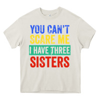 Cream you can't scare me i have three sisters funny brother Heavy Core Tee - artisFamous