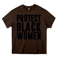 Chocolate Brown PROTECT BLACK WOMEN QUOTES Heavy Core Tee - artisFamous