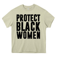 Mossy PROTECT BLACK WOMEN QUOTES Heavy Core Tee - artisFamous